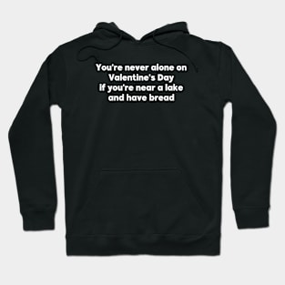 ou're never alone on Valentine's Day Hoodie